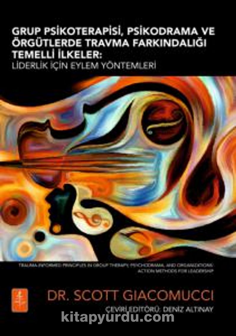 Grup Psikoterapisi, Psikodrama Ve Örgütlerde Travma Farkındalığı Temelli İlkeler