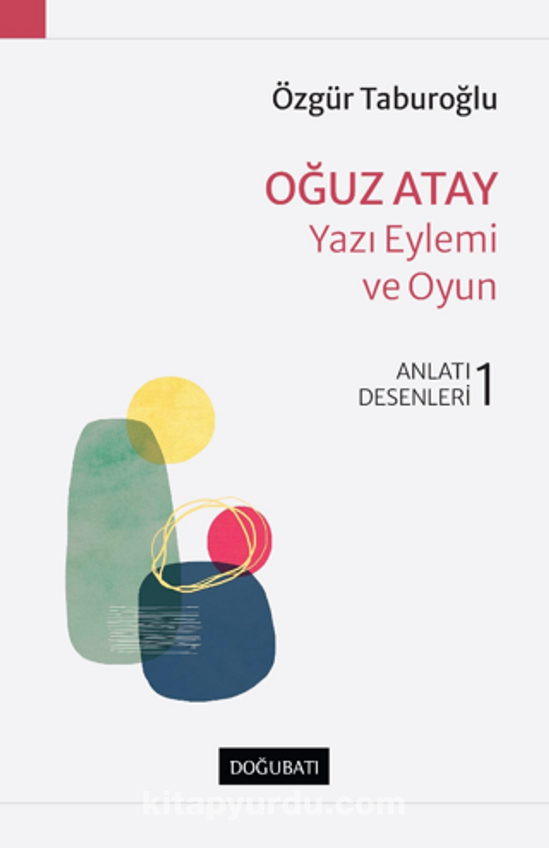 Oğuz Atay – Yazı Eylemi Ve Oyun Anlatı Desenleri - 1