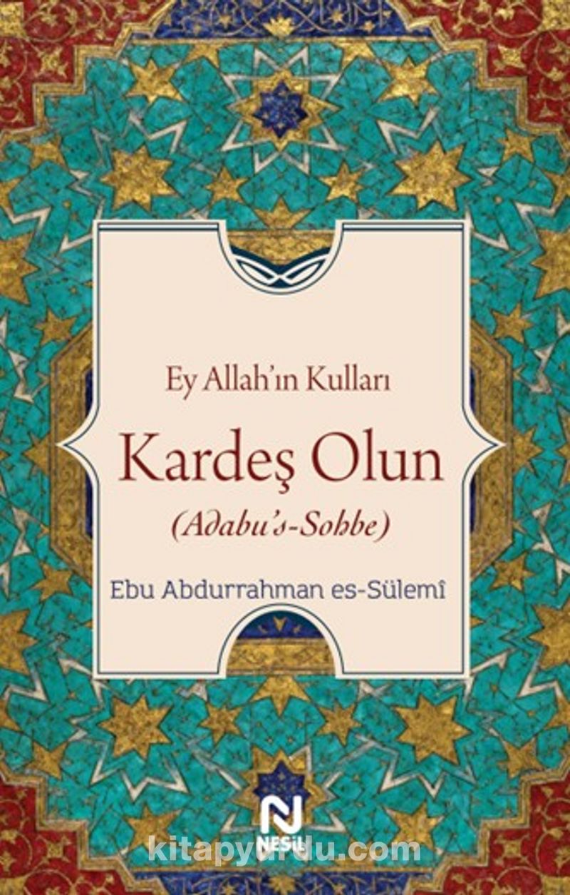 Ey Allah'ın Kulları Kardeş Olun (Adabu's-Sobbe)