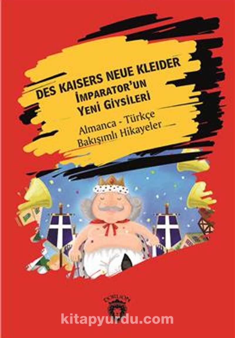 Des Kaisers Neue Kleider (İmparator´Un Yeni Giysileri) Almanca Türkçe Bakışımlı Hikayeler
