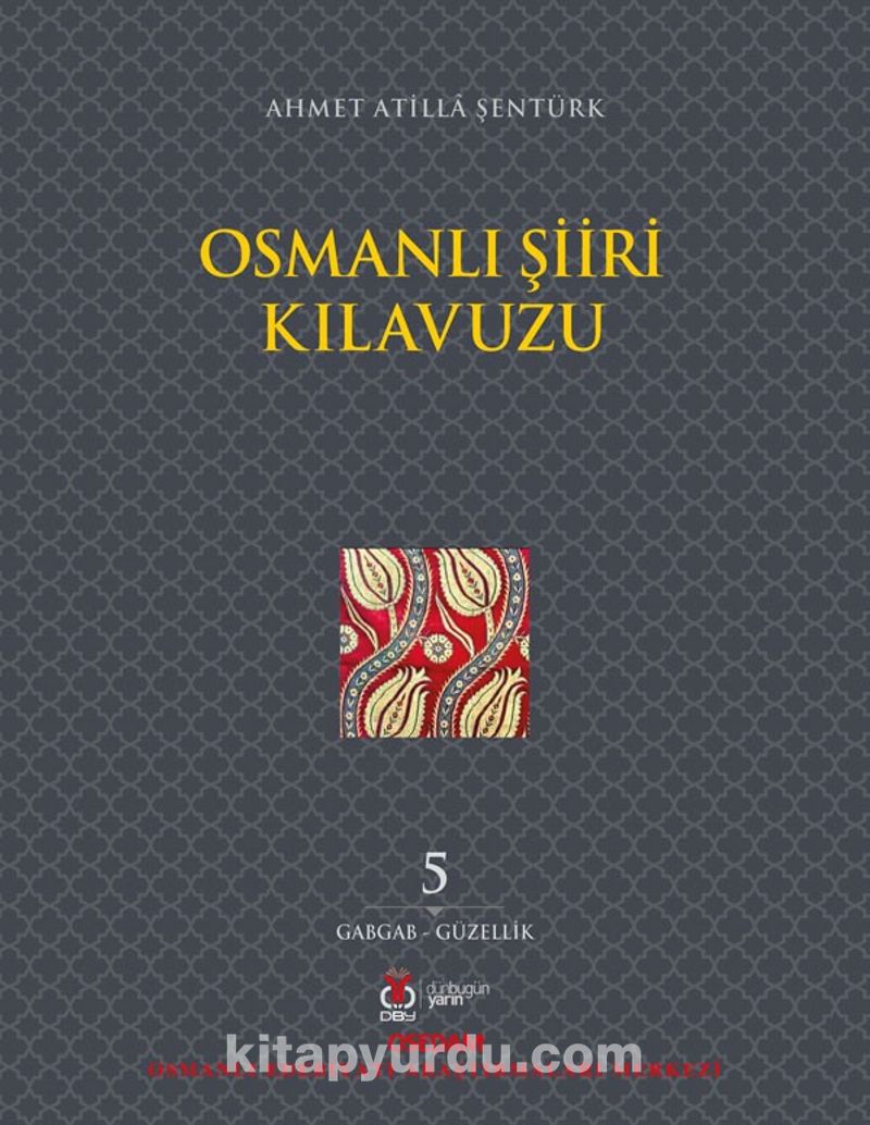 Osmanlı Şiiri Kılavuzu 5. Cilt (Gabgab- Güzellik)