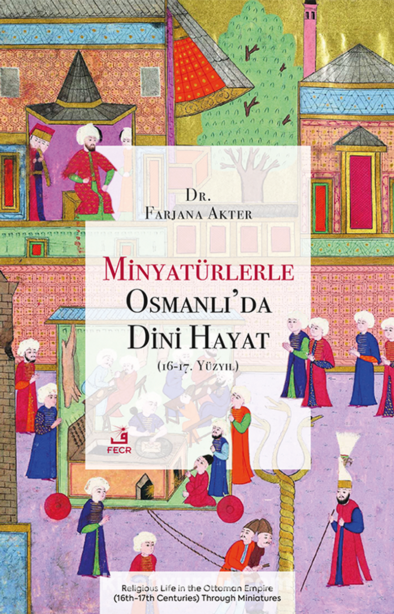 Minyatürlerle Osmanlı'da Dini Hayat (16-17. Yüzyıl)